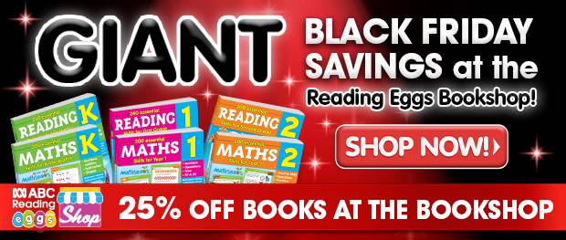 Giant black Friday savings at the Reading Eggs bookshop! Shop now. 25% off books at the bookshop.